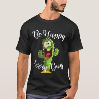 Camiseta Be Happy Every Day Cute Cactus Graphic Motivationa