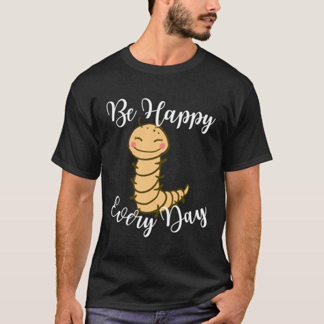 Camiseta Be Happy Every Day Cute Centipede Graphic Motivati (Frente)