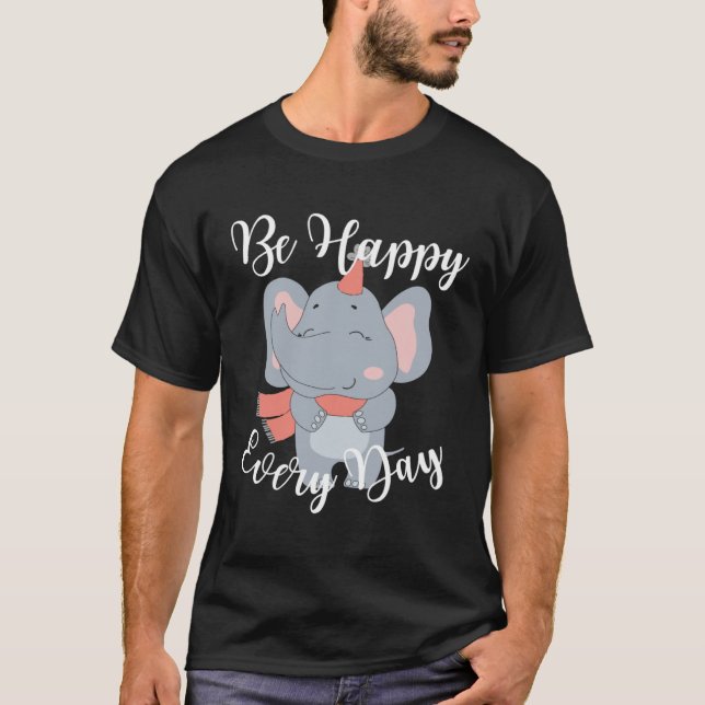 Camiseta Be Happy Every Day Cute Elephant Graphic Motivatio (Frente)