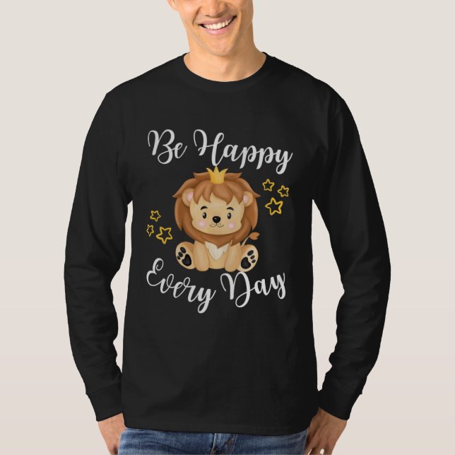 Camiseta Be Happy Every Day Cute Lion Graphic Motivational  (Frente)