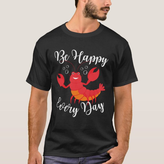 Camiseta Be Happy Every Day Cute lobster Graphic Motivation (Frente)