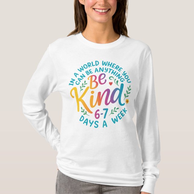 Camiseta Be Kind 6-7 Days A Week PNG, Six Seven 67 Meme PNG (Frente)