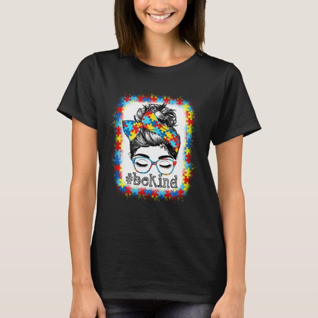 Camiseta Be Kind Autism Awareness Messy Bun Hair Bleached W (Frente)