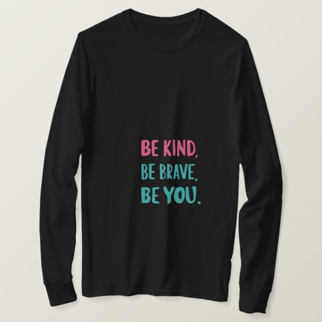 Camiseta be kind be brave be you, inspirational quotes  (Frente do Design)