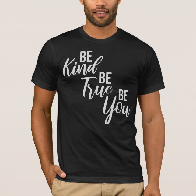 Camiseta Be Kind Be True Be You Inspirational Love Quote (Frente)