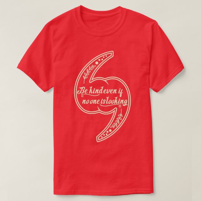 Camiseta Be kind even if no one is lookingdaily motivationa (Frente do Design)