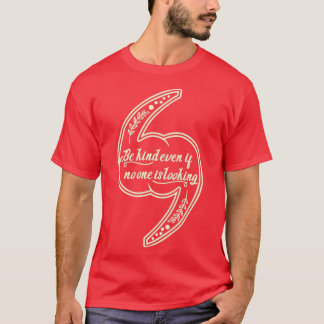 Camiseta Be kind even if no one is lookingdaily motivationa