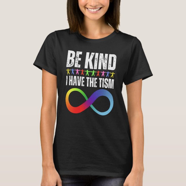 Camiseta Be Kind I Have The Tism Autistic Autism Spectrum D (Frente)