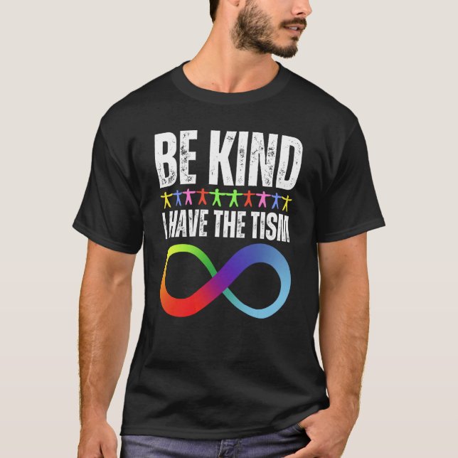 Camiseta Be Kind I Have The Tism Autistic Autism Spectrum D (Frente)