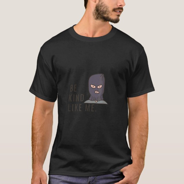 Camiseta Be kind like me bad guy  present sarcastic design (Frente)