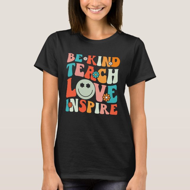 Camiseta Be Kind Teach Love Inspire Teacher Appreciation Te (Frente)