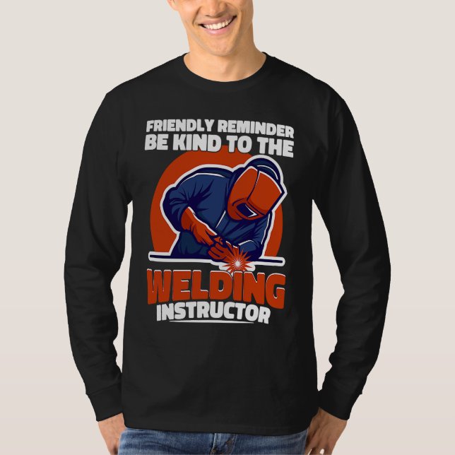 Camiseta Be kind to the Welding Instructor Weld Worker Weld (Frente)