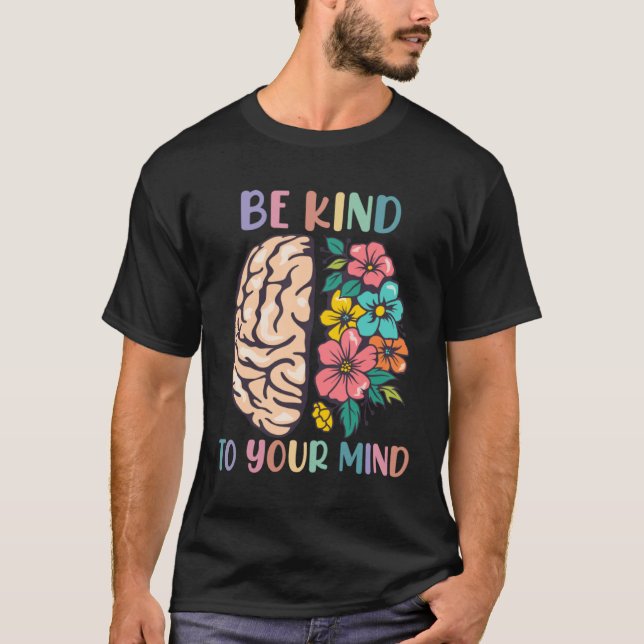 Camiseta Be Kind To Your Mind Awareness Mental Health Is He (Frente)