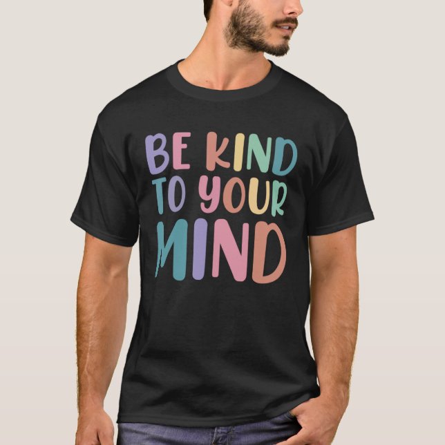 Camiseta Be Kind To Your Mind Awareness Mental Health Is He (Frente)