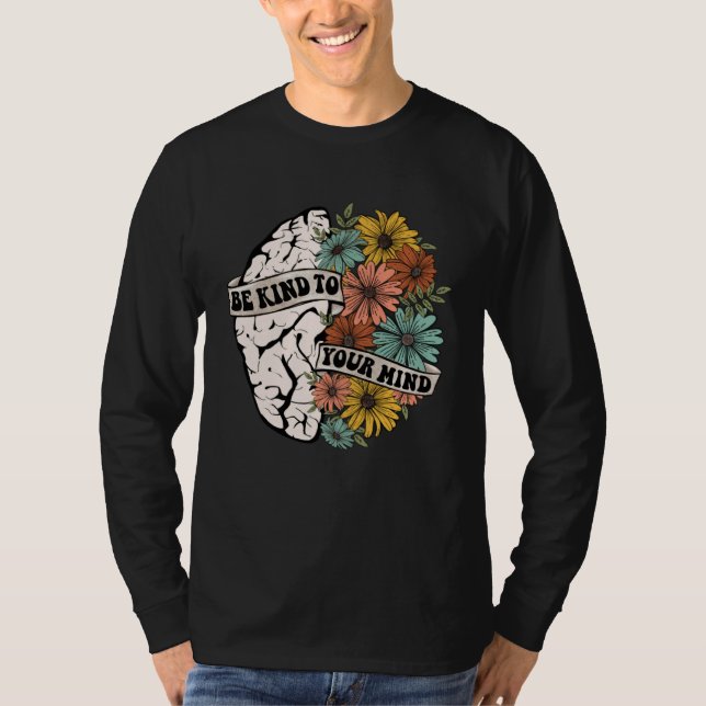 Camiseta Be Kind To Your Mind Mental Health Awareness Brain (Frente)