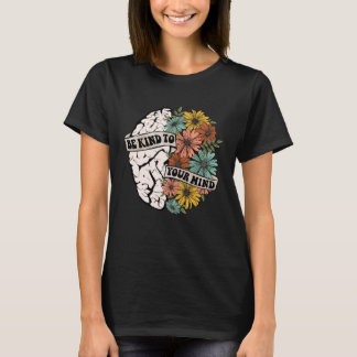 Camiseta Be Kind To Your Mind Mental Health Awareness Brain