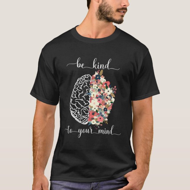 Camiseta Be Kind To Your Mind Mental Health Awareness Brain (Frente)