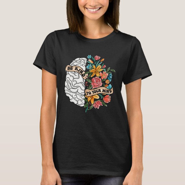 Camiseta Be Kind To Your Mind Mental Health Awareness Brain (Frente)