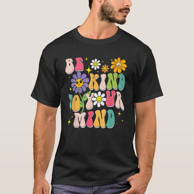 Camiseta Be Kind To Your Mind Mental Health Matters Awarene (Frente)