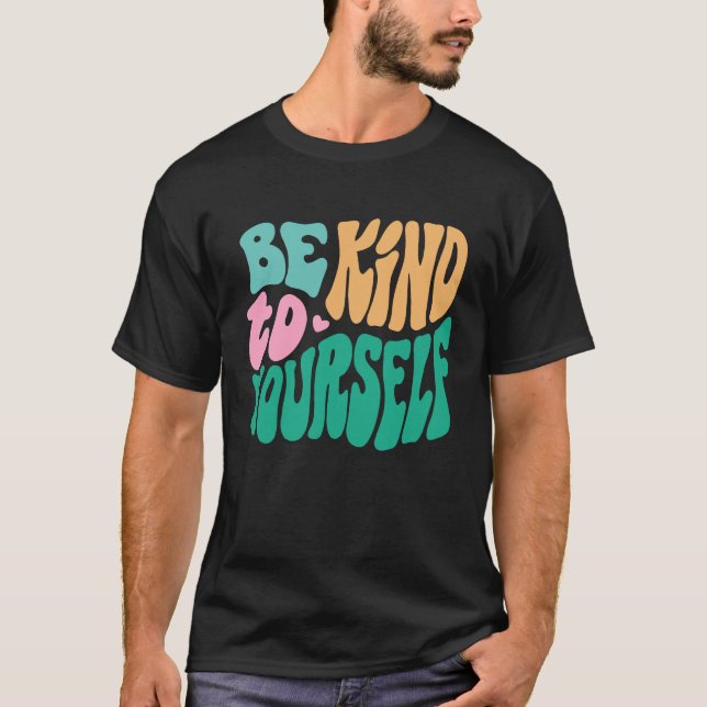 Camiseta Be Kind To Yourself Positive Message Self Care Men (Frente)