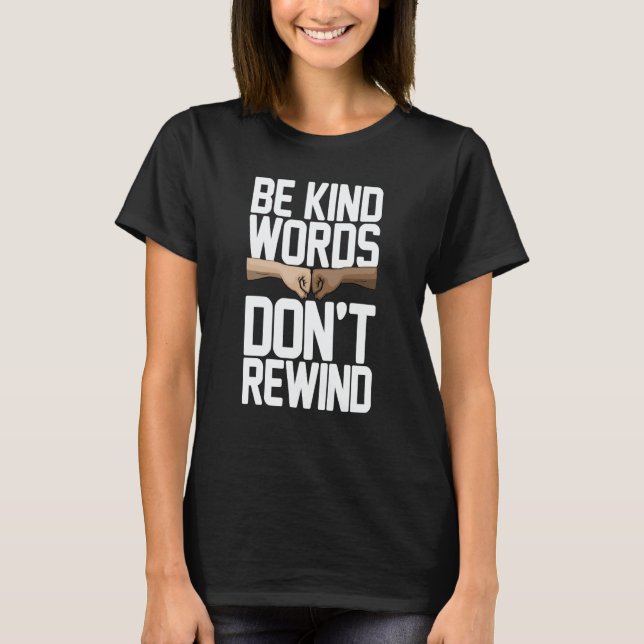 Camiseta Be Kind Words Don't Rewind Women Stop Bullying Awa (Frente)