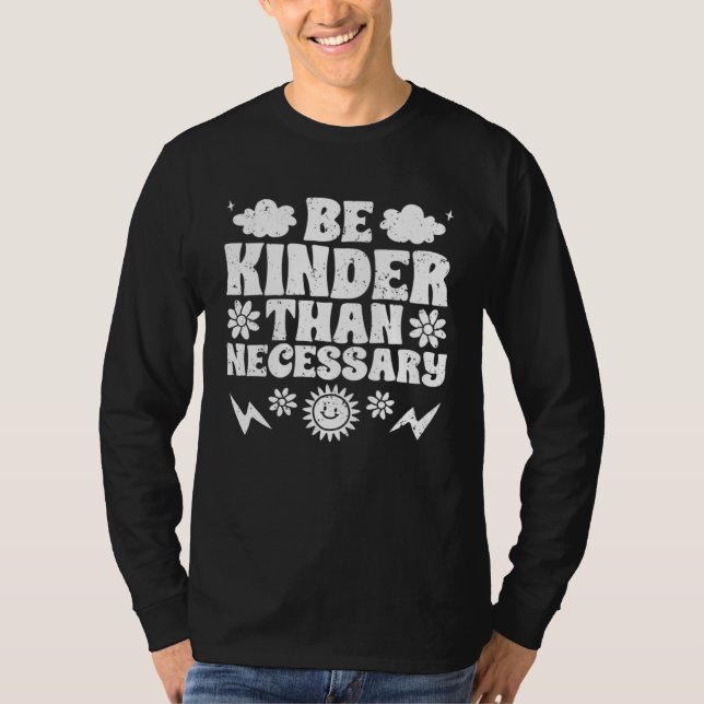 Camiseta Be Kinder Than Necessary Inspirational Kindness Fo (Frente)