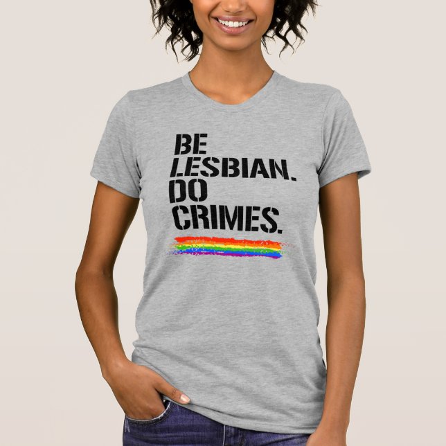 CAMISETA BE LESBIAN DO CRIMES (Frente)