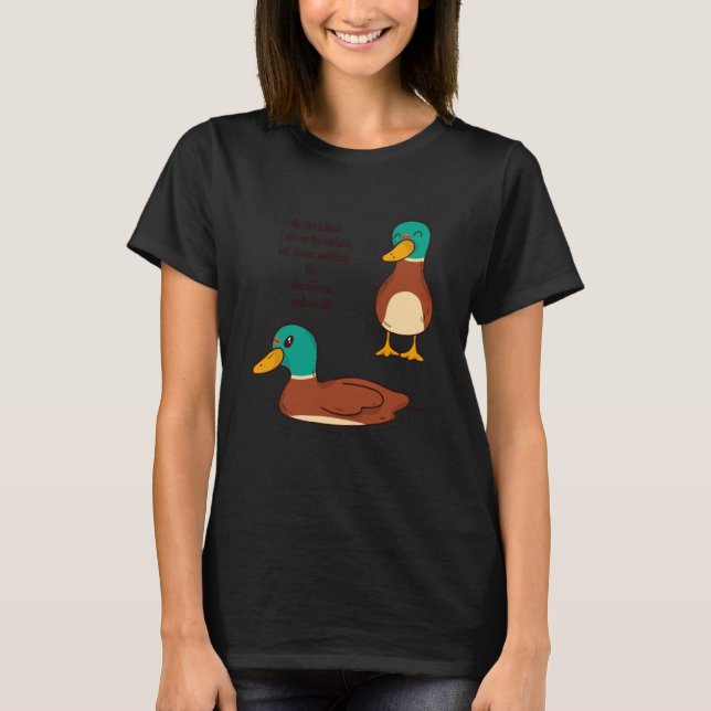 Camiseta Be like a duck Calm on the surface but always padd (Frente)
