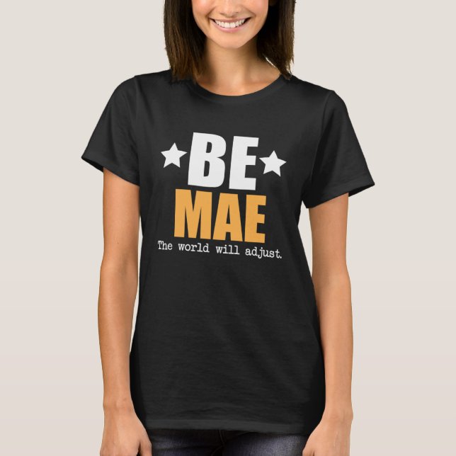 Camiseta Be Mae The World Will Adjust (Frente)