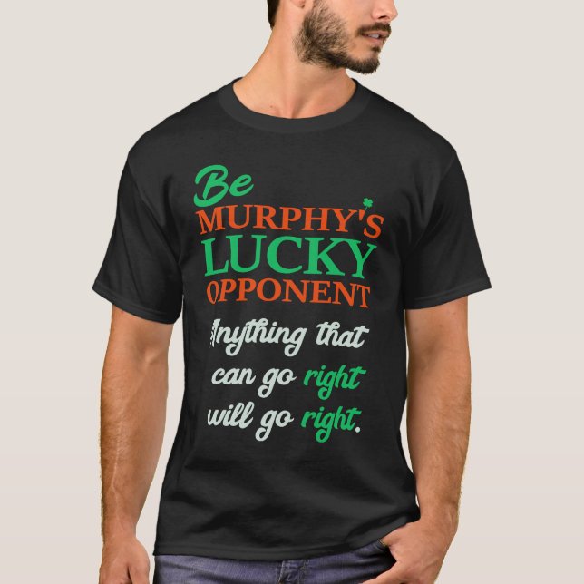 Camiseta Be Murphy's Lucky Opponent Self Fulfilling Prophec (Frente)
