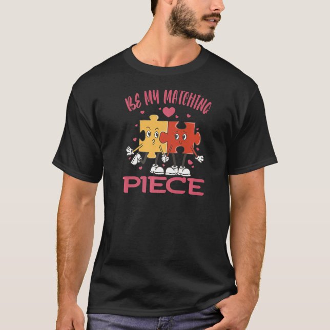 Camiseta Be my matching Piece Jigsaw Puzzle Valentine Humor (Frente)