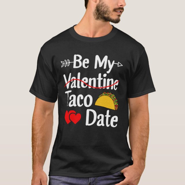 Camiseta Be My Taco Date Valentine's Day Pun Mexican Food (Frente)