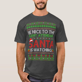 Camiseta Be Nice To Flight Attendant Santa Is Watching Ugly