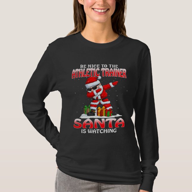 Camiseta Be Nice To The Athletic Trainer Santa Is Watching  (Frente)
