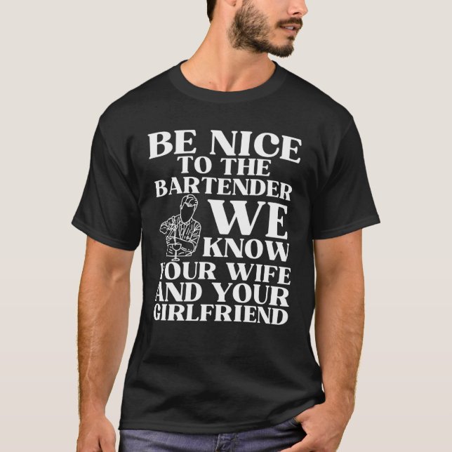 Camiseta Be nice to the bartender we know your wife  1 (Frente)