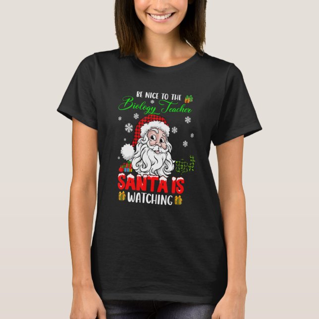 Camiseta Be Nice To The Biology Teacher Santa Is Watching S (Frente)
