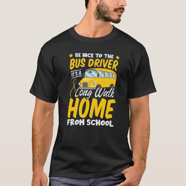 Camiseta Be Nice To The Bus Driver Professional Job Work Ex (Frente)