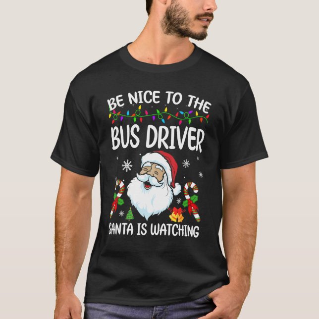 Camiseta Be Nice To The Bus Driver Santa Is Watching Christ (Frente)