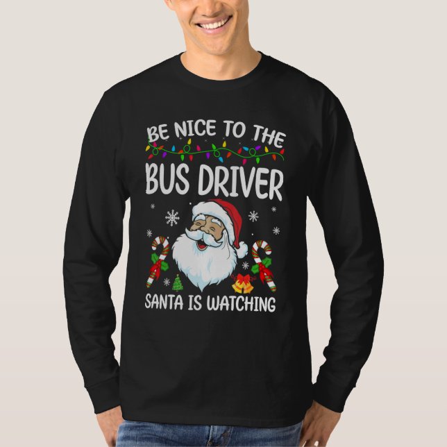 Camiseta Be Nice To The Bus Driver Santa Is Watching Christ (Frente)