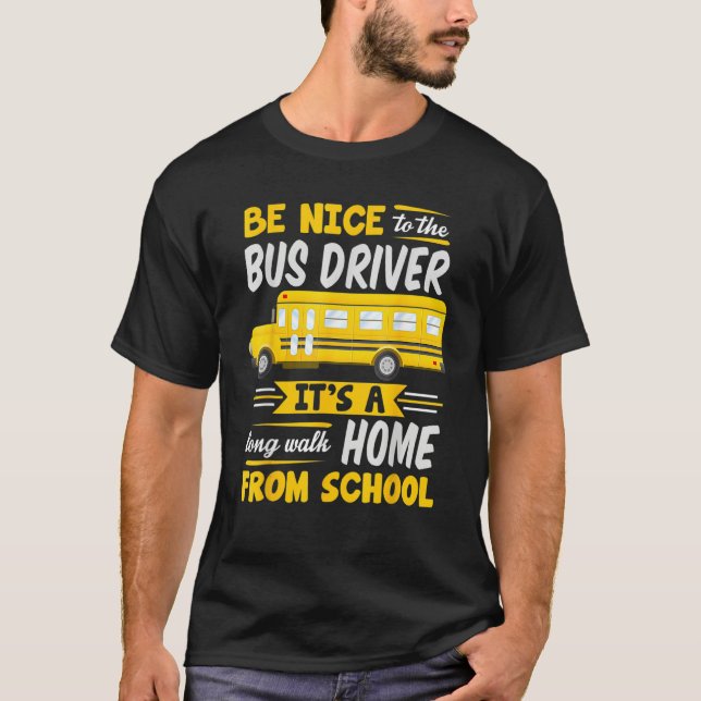 Camiseta Be Nice To The Bus Driver  School Bus Driver Busma (Frente)