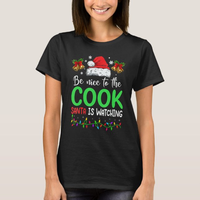 Camiseta Be Nice To The Cook Santa Is Watching Christmas (Frente)