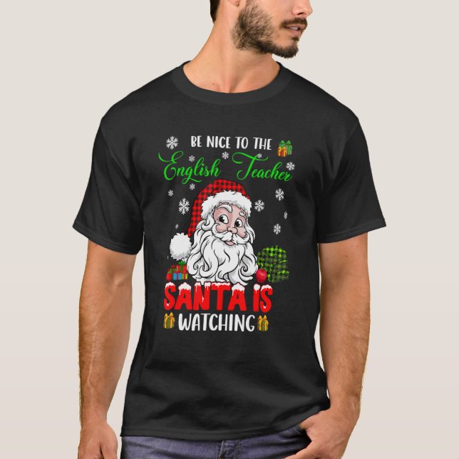 Camiseta Be Nice To The English Teacher Santa Is Watching S (Frente)