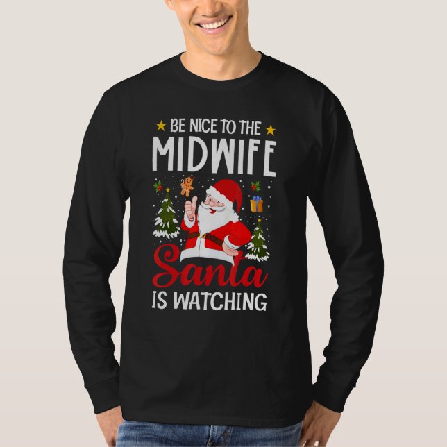 Camiseta Be Nice To The Midwife Santa Is Watching Midwife C (Frente)