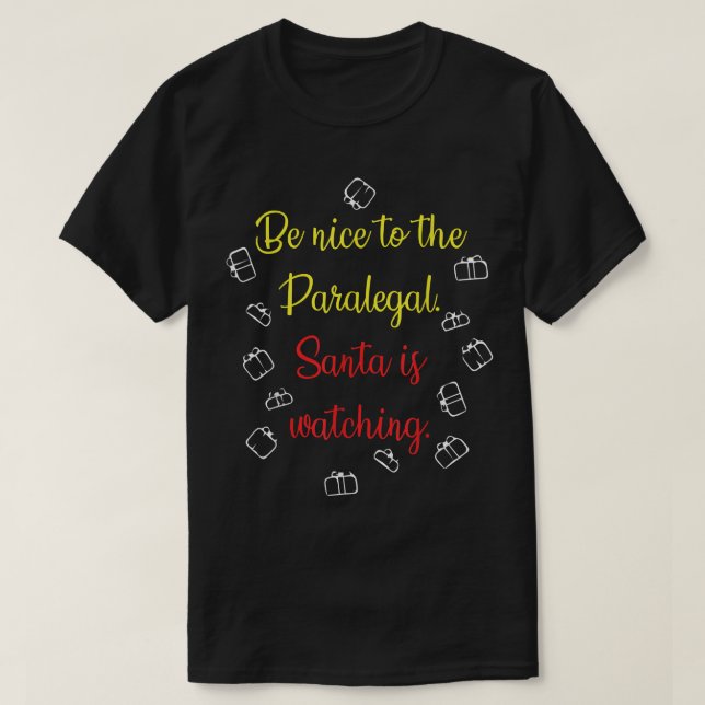 Camiseta Be Nice To The Paralegal Santa Is Watching  (Frente do Design)