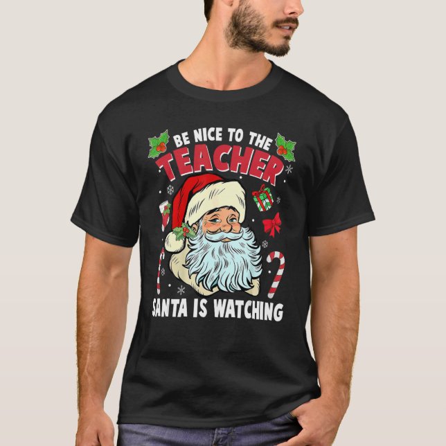 Camiseta Be Nice To The Teacher Santa Is Watching Christmas (Frente)