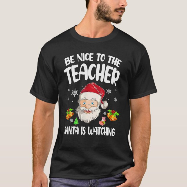 Camiseta Be Nice To The Teacher Santa Is Watching Christmas (Frente)