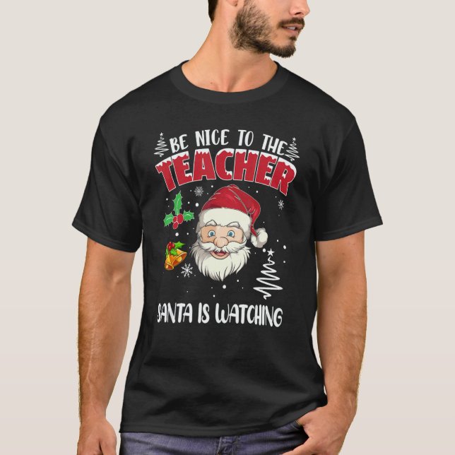 Camiseta Be Nice To The Teacher Santa Is Watching Christmas (Frente)