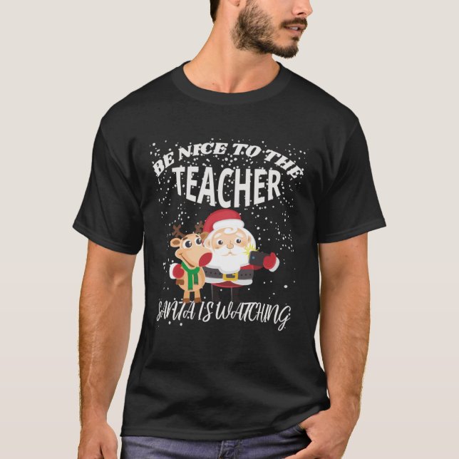 Camiseta Be Nice To The Teacher Selfie Santa Is Watching Ru (Frente)