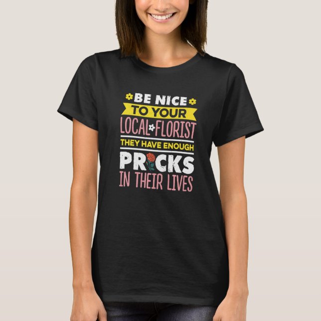 Camiseta Be Nice To Your Local Florist Gardener Botanical P (Frente)