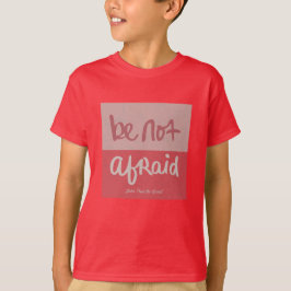 Camiseta Be not afraid